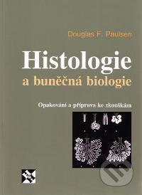 Histologie a bunn biologie - Opakovn a pprava ke zkoukm - Douglas F. Paulsen