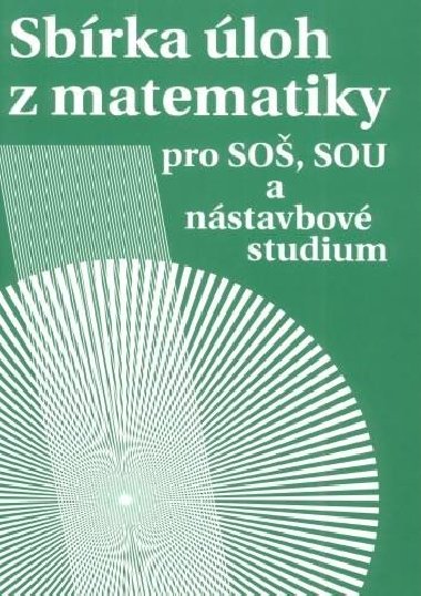 Sbrka loh z matematiky pro SO, SOU a nstavbov studium - Milada Hudcov; Libue Kubikov
