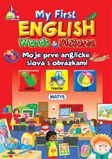 MY FIRST ENGLISH WORDS & PICTURES MOJE PRV ANGLICK SLOV S OBRZKAMI - 