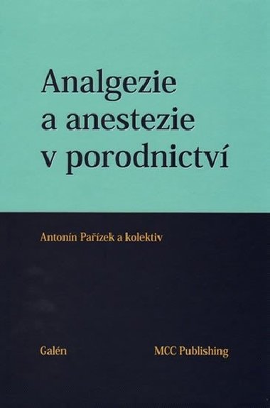 ANALGEZIE A ANESTEZIE V PORODNICTV - Antonn Pazek