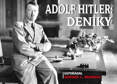 ADOLF HITLER:DENKY - Gerhard L. Weinberg