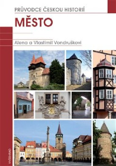 Město - Průvodce českou historií 1 - Alena Vondrušková; Vlastimil Vondruška