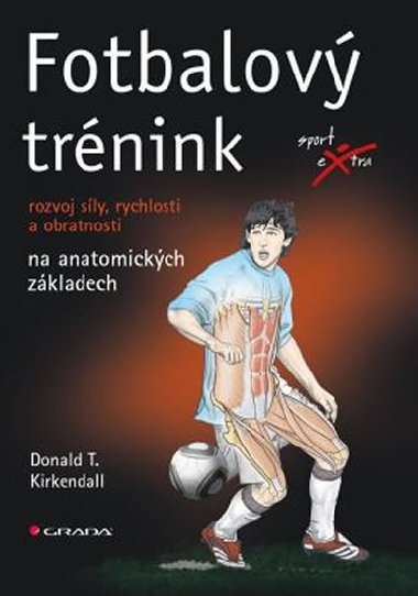 Fotbalov trnink - rozvoj sly, rychlosti a obratnosti na anatomickch zkladech - Donald T. Kirkendall