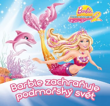 Barbie zachrauje podmosk svt - Egmont