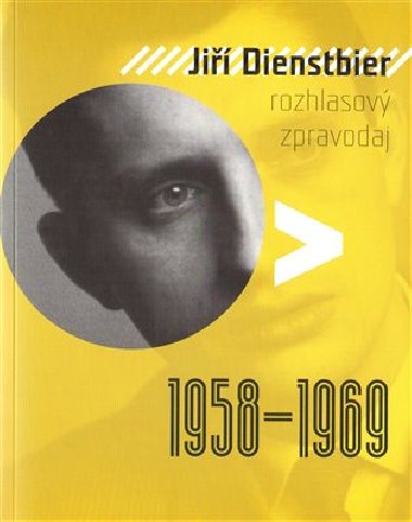 Ji Dienstbier - Rozhlasov zpravodaj 1958-1969 - Ji Dientsbier