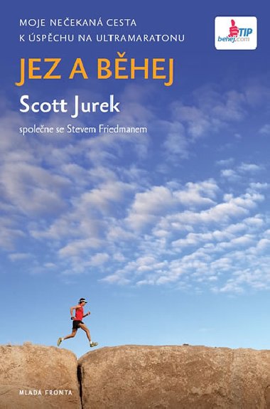 Jez a bhej - Moje neekan cesta k spchu na Ultramaratonu - Scott Jurek; Steve Friedman