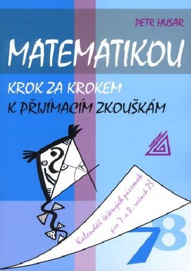 Matematikou krok za krokem k pijmacm zkoukm - Kalend eench psemek pro 7. a 8. ronk Z - Petr Husar