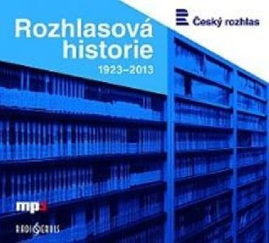 ROZHLASOV HISTORIE 1923-2013 - T.G. Masaryk; Tom Baa; Edvard Bene