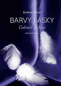 Barvy lsky - Colours of Love 1 - Nespoutan - Kathryn Taylor