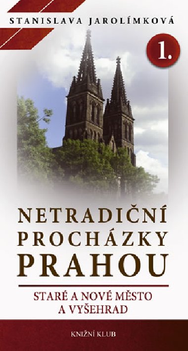 Netradin prochzky Prahou I - Star a Nov Msto a Vyehrad - Stanislava Jarolmkov