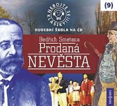 Nebojte se klasiky 9 - Bedich Smetana: Prodan nevsta - CD - Bedich Smetana