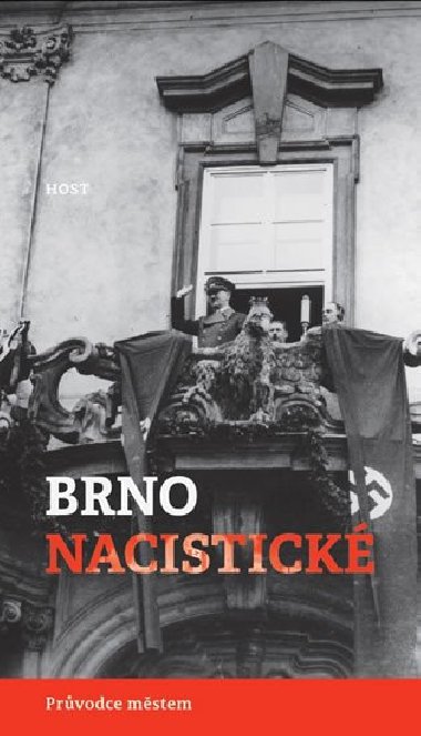 Brno nacistické - Průvodce městem - Alexandr Brummer