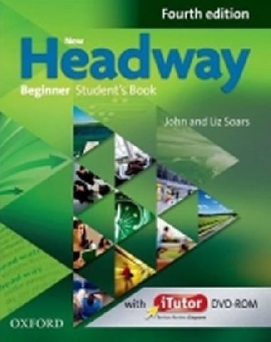 NEW HEADWAY FOURTH EDITION BEGINNER STUDENTS BOOK + ITUTOR DVD-ROM - John a Liz Soars