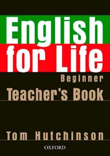 ENGLISH FOR LIFE BEGINNER TEACHER'S BOOK + MULTIROM - Tom Hutchinson