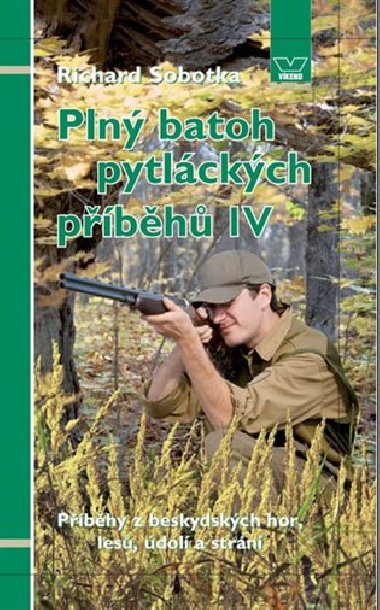 Pln batoh pytlckch pbh IV - Pbhy z beskydskch hor, les, dol a strn - Richard Sobotka