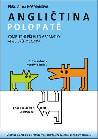 Anglitina Polopat - Kompletn pehled gramatiky AJ - Alena Hofmanov