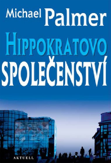 HIPPOKRATOVO SPOLEENSTV - Michael Palmer