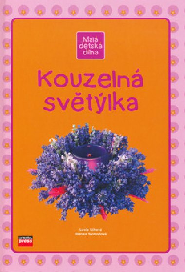 KOUZELN SVTLKA - Lucie Ulkov; Blanka Svobodov