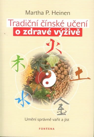 Tradiční čínské učení o zdravé výživě - Umění správně vařit a jíst - Martha P. Heinen