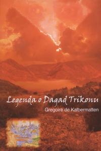 Legenda o Dagad Trikonu - Gregoire de Kalbermatten