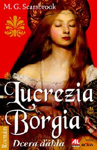 Lucrezia Borgia - Dcera bla - M.G. Scarsbrook