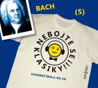 Nebojte se klasiky 5 - Johann Sebastian Bach - CD - Johann Sebastian Bach
