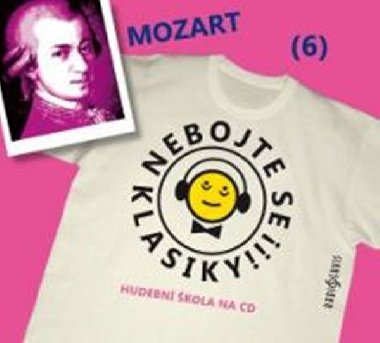 Nebojte se klasiky 6 - Wolfgang Amadeus Mozart - CD - Wolfgang Amadeus Mozart