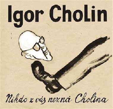 NIKDO Z VS NEZN CHOLINA - Cholin Igor