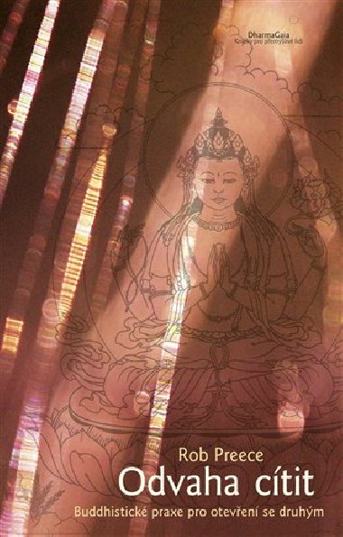 Odvaha ctit - Budhistick praxe pro oteven se druhm - Rob Preece