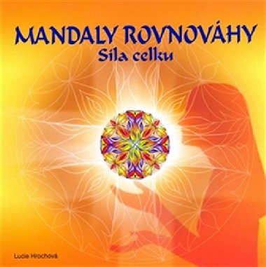 Mandaly rovnovhy - sla celku - Lucie Hrochov