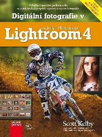 Digitln fotografie v Adobe Photoshop Lightroom 4 - Scott Kelby