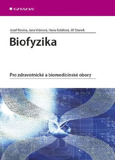 Biofyzika Pro zdravotnick a biomedicnsk obory - Josef Rosina; Jana Vrnov; Hana Kolov