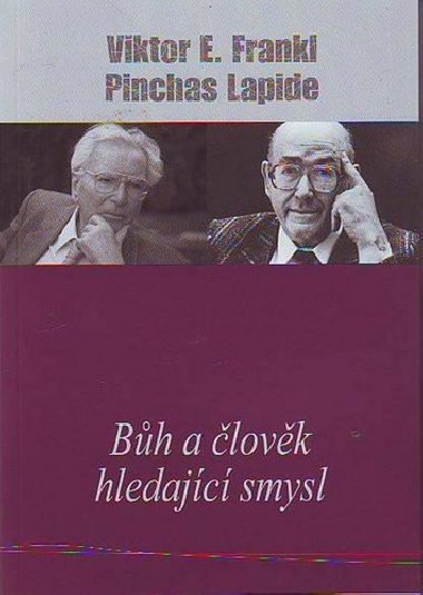Bh a lovk hledajc smysl - Viktor E. Frankl; Pinchas Lapide