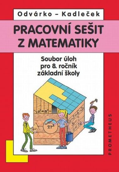 PRACOVNÍ SEŠIT Z MATEMATIKY 8.R. ZŠ - Oldřich Odvárko; J. Kadleček