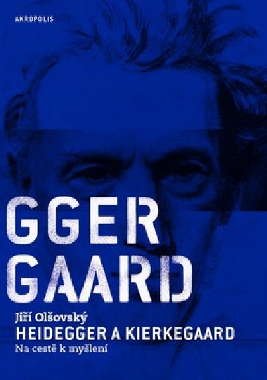 Heidegger a Kierkegaard - Na cest k mylen - Ji Olovsk