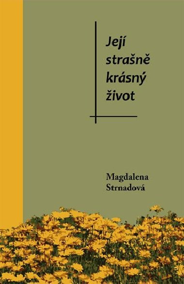 Její strašně krásný život - Magdalena Strnadová