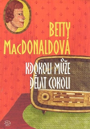 KDOKOLI MٮE DLAT COKOLI - Betty MacDonaldov