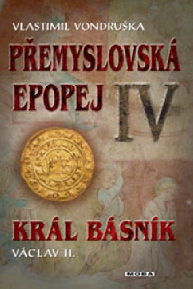 Pemyslovsk epopej IV. - Krl bsnk Vclav II. - Vlastimil Vondruka