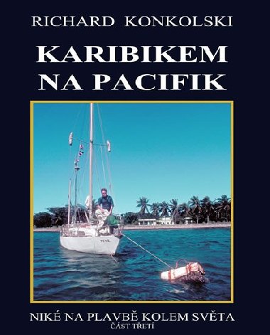 Karibikem na Pacifik - Plavby za dobrodružstvím - Richard Konkolski