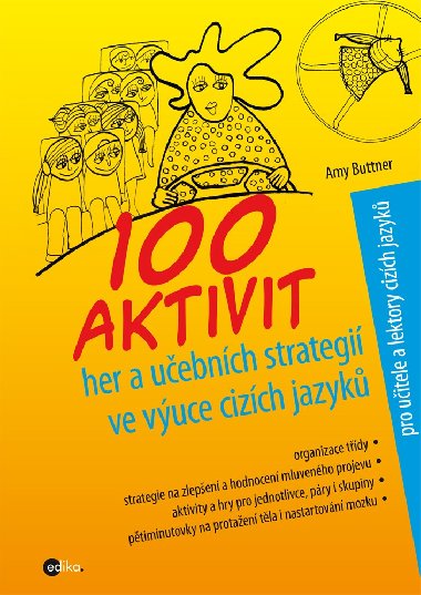 100 aktivit, her a uebnch strategi ve vuce cizch jazyk - Amy Buttner