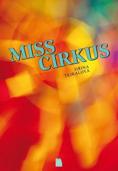 MISS CIRKUS - Jiina Tejkalov
