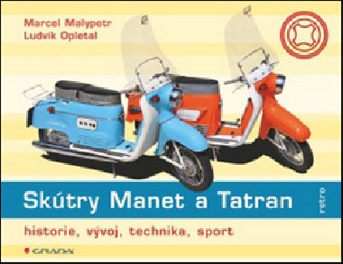 Sktry Manet a Tatran Historie, vvoj, technika, renovace - Marcel Malypetr; Ludvk Opletal
