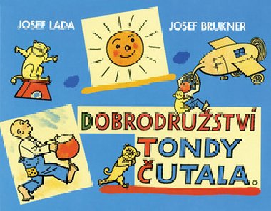 DOBRODRUSTV TONDY UTALA - Josef Brukner; Josef Lada