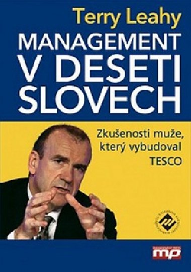 Management v deseti slovech - Zkuenosti mue, kter vybudoval Tesco - Terry Leahy