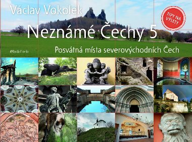 Neznámé Čechy 5 - Severovýchodní Čechy - Václav Vokolek