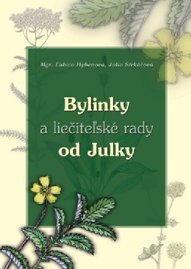 BYLINKY A LIEITESK RADY OD JULKY - ubica Hybenov; Jlia Strkov