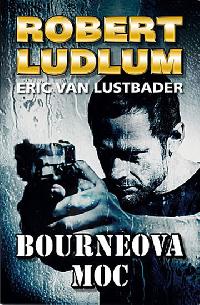 Bourneova moc - Robert Ludlum, Eric Van Lustbader