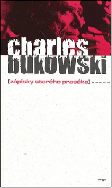 Zpisky starho praska - Charles Bukowski