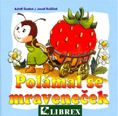 POLMAL SE MRAVENEEK - Josef Koek; Adolf Dudek