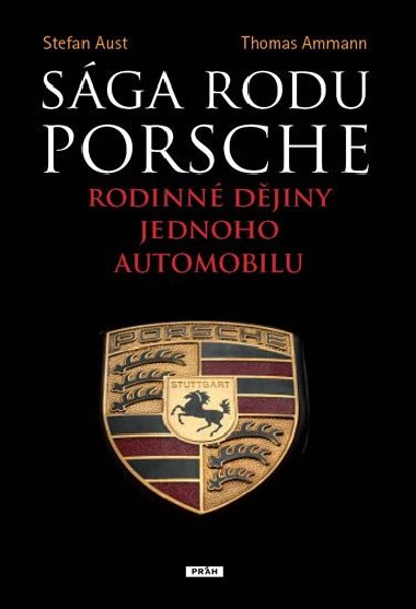 Sga rodu Porsche - Rodinn djiny jednoho automobilu - Stefan Aust; Thomas Ammann
